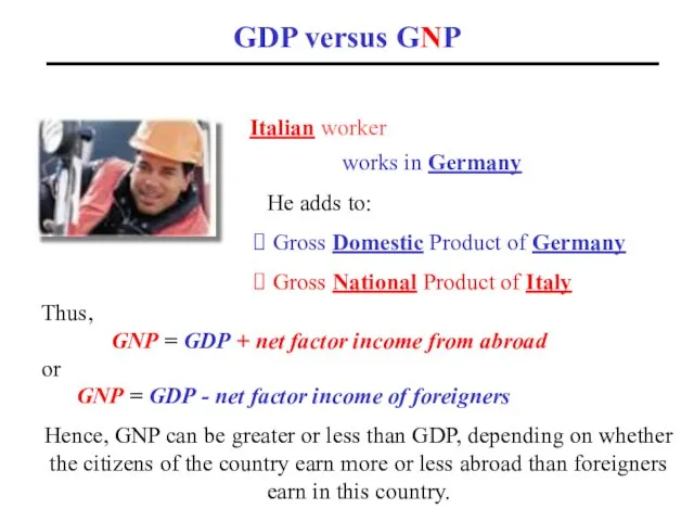 GDP versus GNP He adds to: Gross Domestic Product of Germany Gross