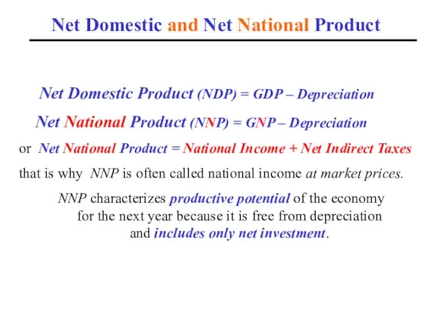 Net Domestic and Net National Product Net Domestic Product (NDP) = GDP