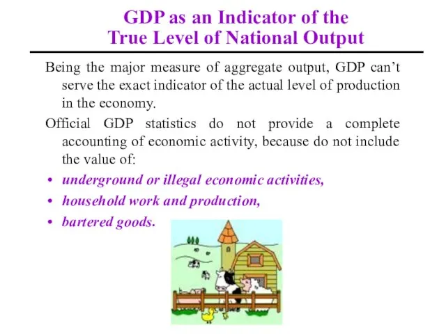 GDP as an Indicator of the True Level of National Output Being