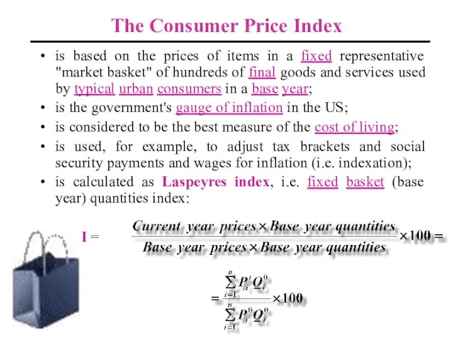 The Consumer Price Index is based on the prices of items in