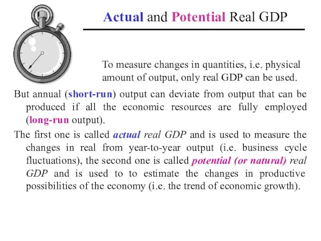 Actual and Potential Real GDP But annual (short-run) output can deviate from