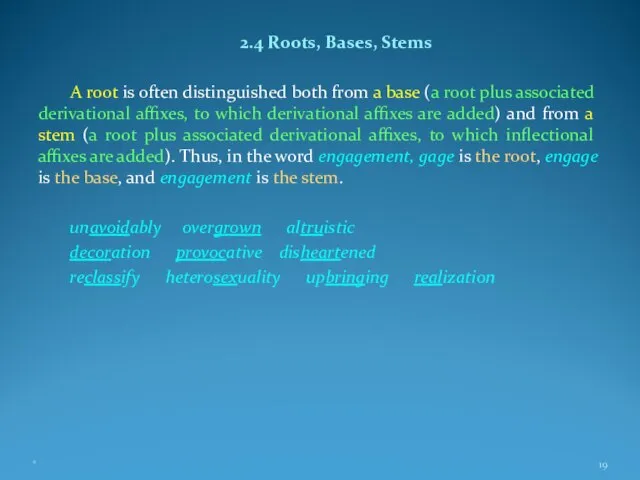 2.4 Roots, Bases, Stems A root is often distinguished both from a