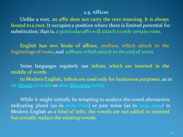 2.5. Affixes Unlike a root, an affix does not carry the core