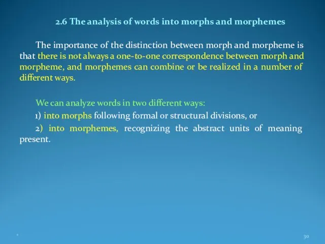 2.6 The analysis of words into morphs and morphemes The importance of