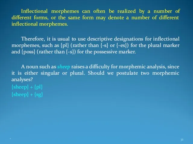 Inflectional morphemes can often be realized by a number of different forms,