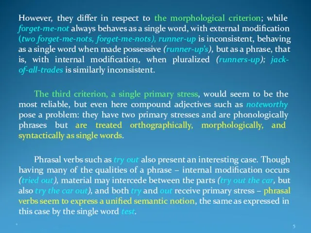 However, they differ in respect to the morphological criterion; while forget-me-not always