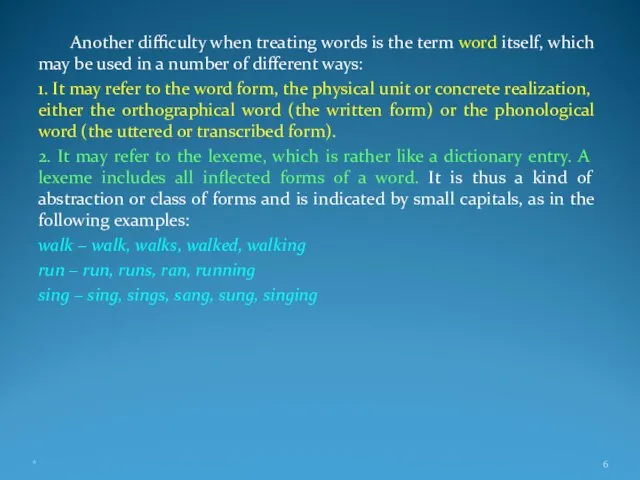 Another difficulty when treating words is the term word itself, which may