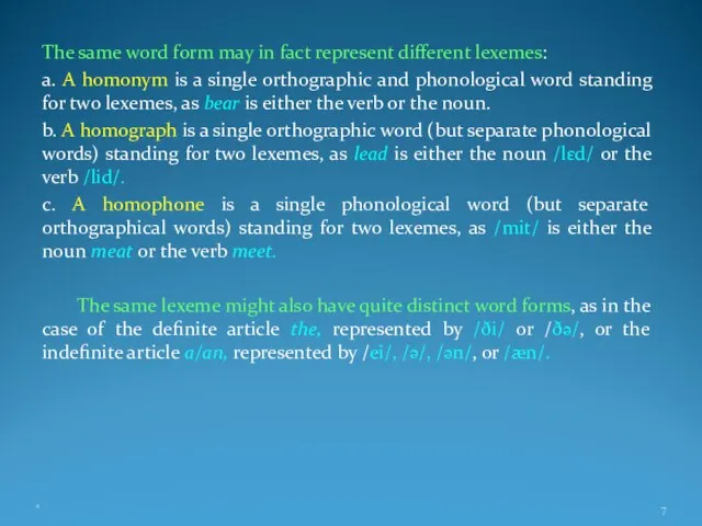 The same word form may in fact represent different lexemes: a. A