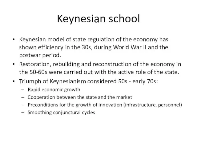 Keynesian school Keynesian model of state regulation of the economy has shown