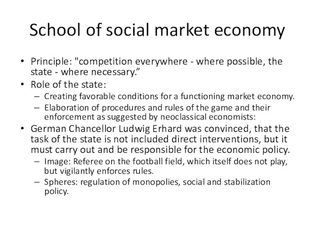 School of social market economy Principle: "competition everywhere - where possible, the