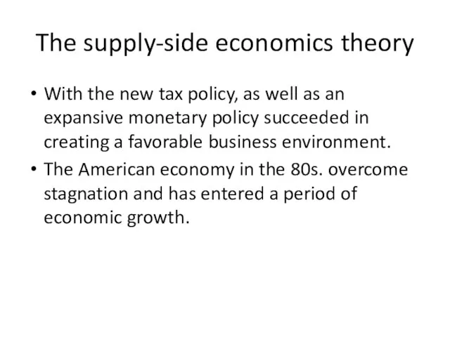 The supply-side economics theory With the new tax policy, as well as
