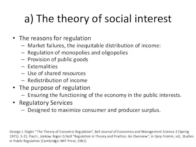 a) The theory of social interest The reasons for regulation Market failures,