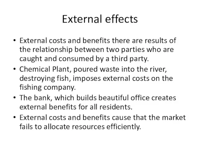 External effects External costs and benefits there are results of the relationship