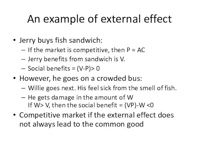 An example of external effect Jerry buys fish sandwich: If the market