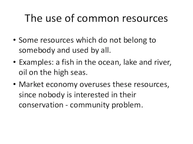 The use of common resources Some resources which do not belong to