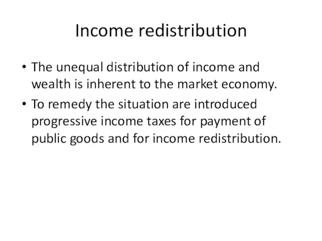 Income redistribution The unequal distribution of income and wealth is inherent to