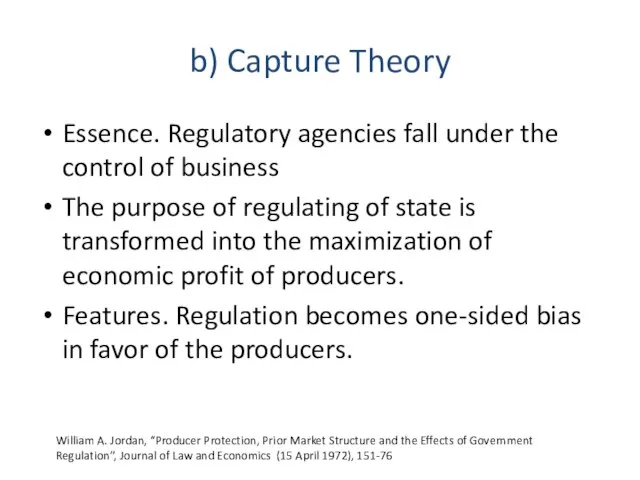 b) Capture Theory Essence. Regulatory agencies fall under the control of business