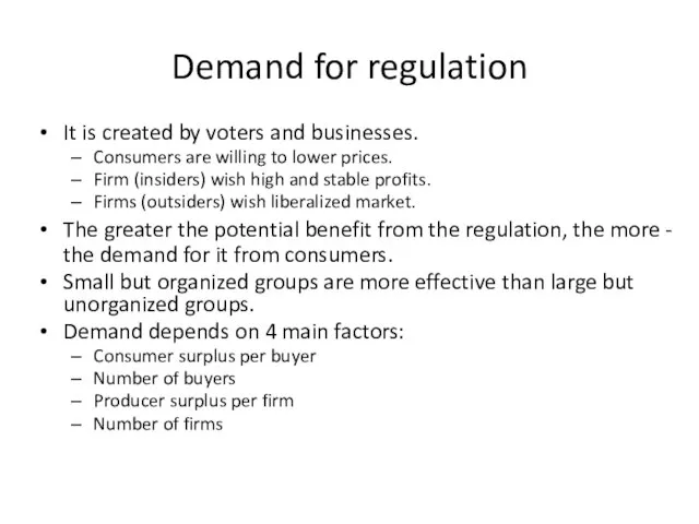 Demand for regulation It is created by voters and businesses. Consumers are