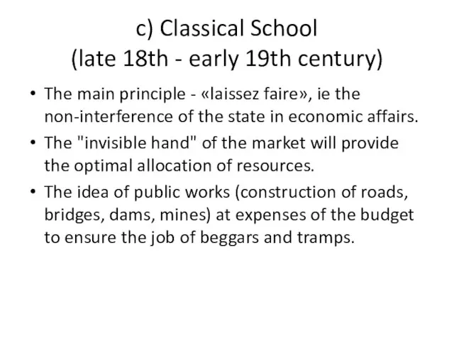 c) Classical School (late 18th - early 19th century) The main principle