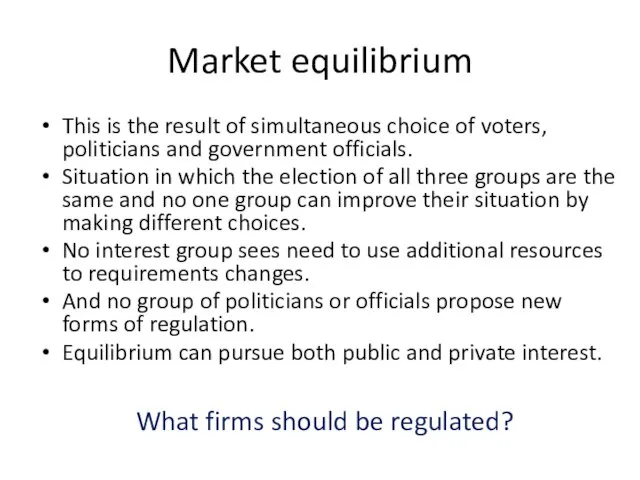 Market equilibrium This is the result of simultaneous choice of voters, politicians