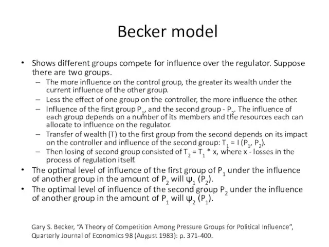 Becker model Shows different groups compete for influence over the regulator. Suppose