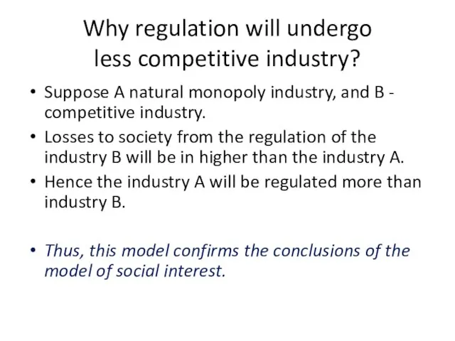 Why regulation will undergo less competitive industry? Suppose A natural monopoly industry,