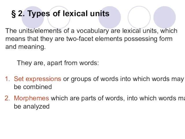 § 2. Types of lexical units The units/elements of a vocabulary are