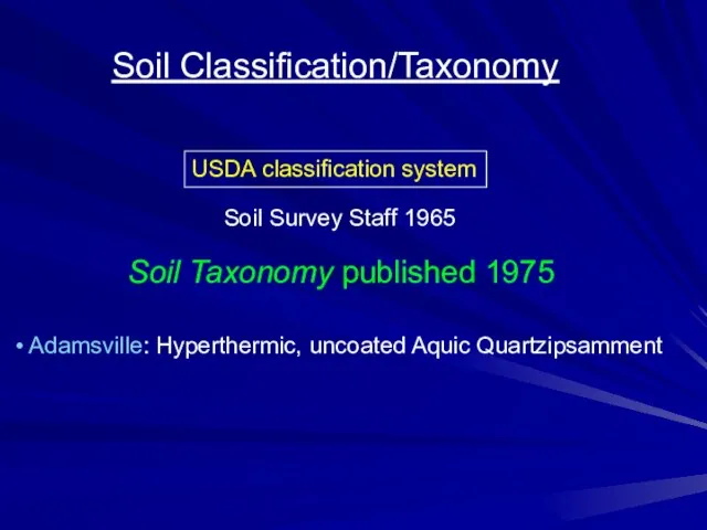 Soil Classification/Taxonomy Adamsville: Hyperthermic, uncoated Aquic Quartzipsamment USDA classification system Soil Survey