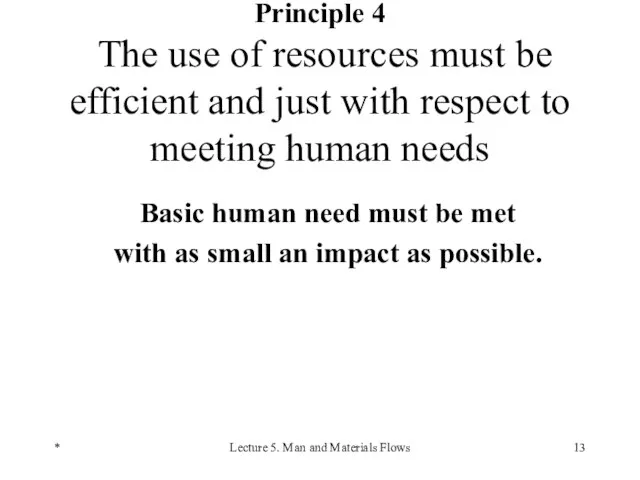 * Lecture 5. Man and Materials Flows Principle 4 The use of