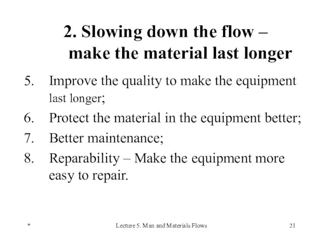 * Lecture 5. Man and Materials Flows 2. Slowing down the flow