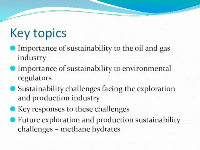 Key topics Importance of sustainability to the oil and gas industry Importance