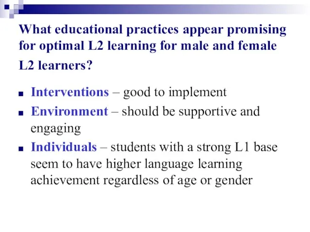 What educational practices appear promising for optimal L2 learning for male and