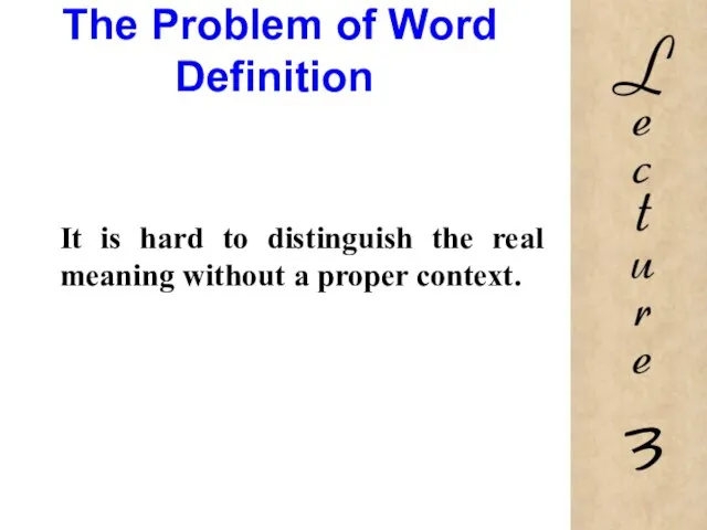 The Problem of Word Definition It is hard to distinguish the real