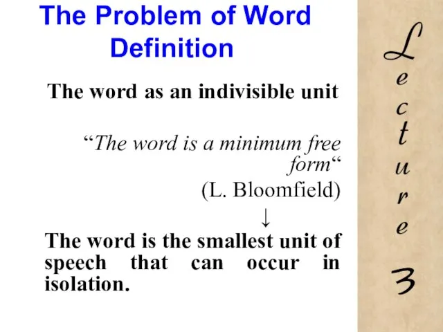 The Problem of Word Definition The word as an indivisible unit “The