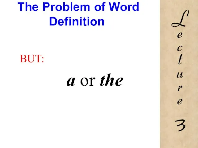 The Problem of Word Definition BUT: a or the