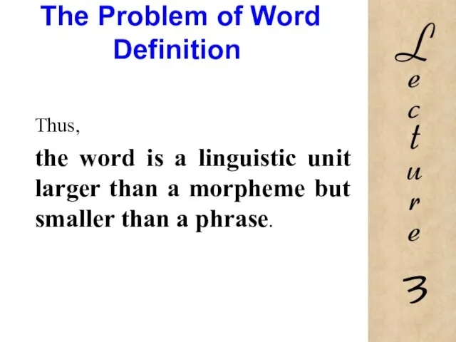The Problem of Word Definition Thus, the word is a linguistic unit
