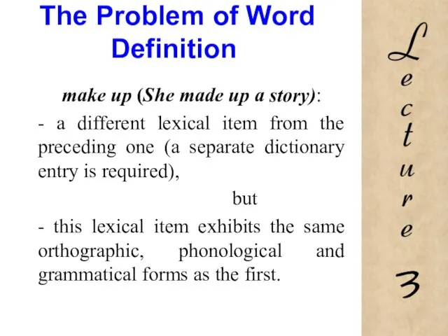 The Problem of Word Definition make up (She made up a story):