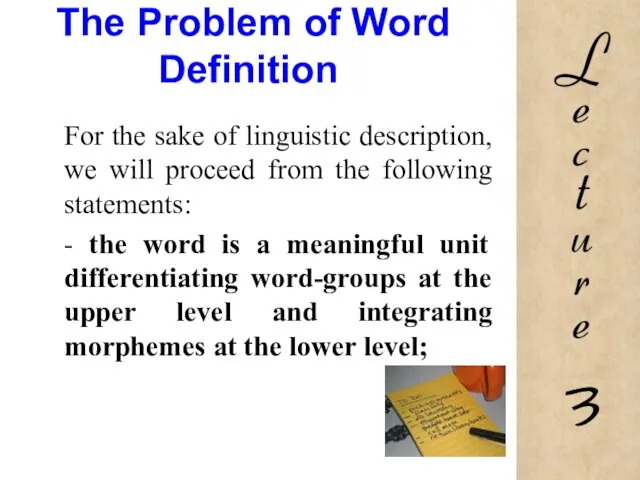 The Problem of Word Definition For the sake of linguistic description, we