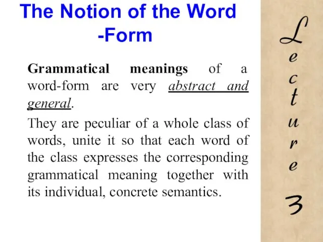 The Notion of the Word -Form Grammatical meanings of a word-form are