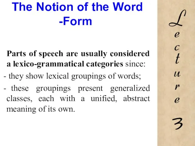 The Notion of the Word -Form Parts of speech are usually considered