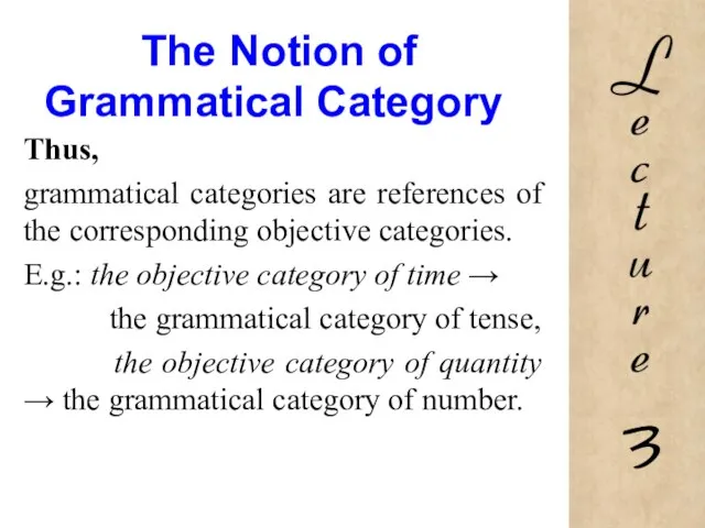 The Notion of Grammatical Category Thus, grammatical categories are references of the