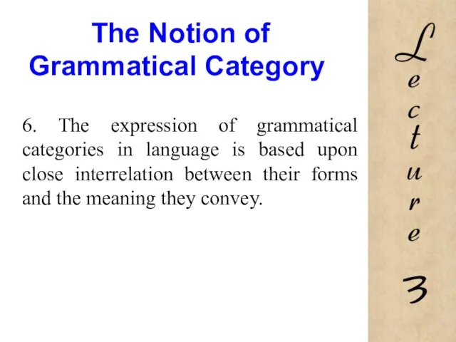 The Notion of Grammatical Category 6. The expression of grammatical categories in