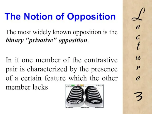 The Notion of Opposition The most widely known opposition is the binary