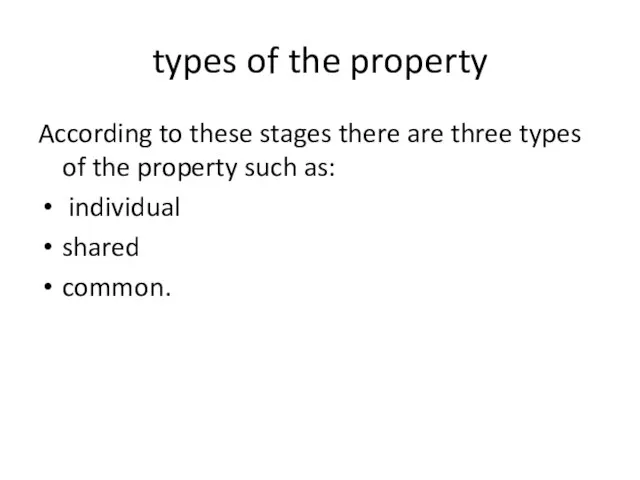 types of the property According to these stages there are three types