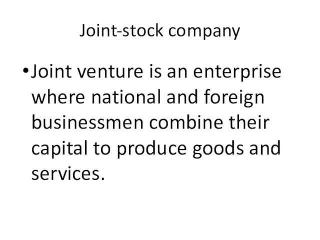 Joint-stock company Joint venture is an enterprise where national and foreign businessmen