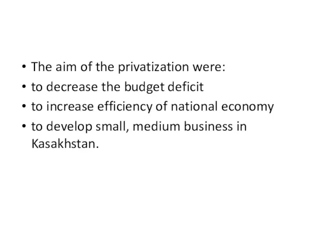 The aim of the privatization were: to decrease the budget deficit to