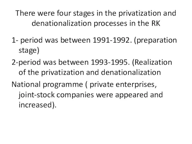 There were four stages in the privatization and denationalization processes in the