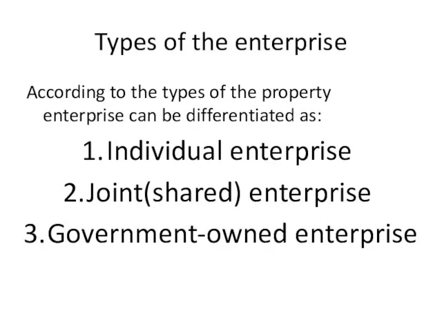 Types of the enterprise According to the types of the property enterprise
