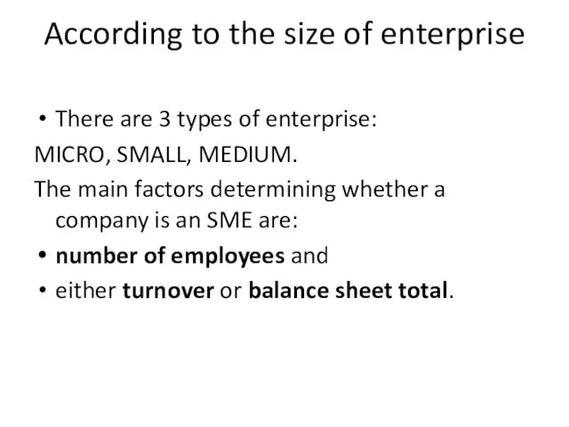 According to the size of enterprise There are 3 types of enterprise: