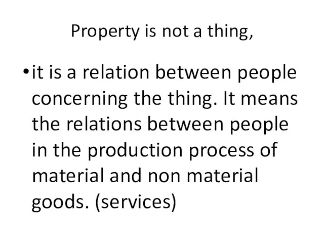 Property is not a thing, it is a relation between people concerning